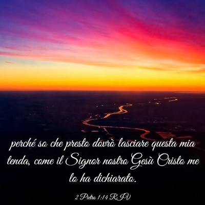 Picture 03 - 2 Pietro 1:14 RIV - perché so che presto dovrò lasciare questa mia - Bible Verse Picture