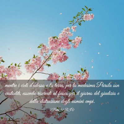 Picture 03 - 2 Pietro 3:7 RIV - mentre i cieli d’adesso e la terra, per la - Bible Verse Picture