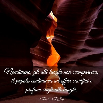 Picture 03 - 2 Re 12:3 RIV - Nondimeno, gli alti luoghi non scomparvero; il - Bible Verse Picture