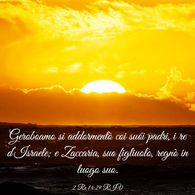 Picture 03 - 2 Re 14:29 RIV - Geroboamo si addormentò coi suoi padri, i re - Bible Verse Picture