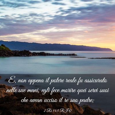Picture 03 - 2 Re 14:5 RIV - E, non appena il potere reale fu assicurato nelle - Bible Verse Picture