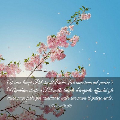 Picture 03 - 2 Re 15:19 RIV - Ai suoi tempi Pul, re d’Assiria, fece invasione - Bible Verse Picture