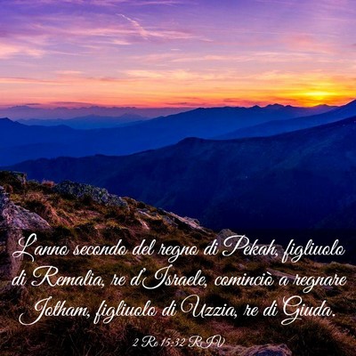 Picture 03 - 2 Re 15:32 RIV - L’anno secondo del regno di Pekah, figliuolo di - Bible Verse Picture