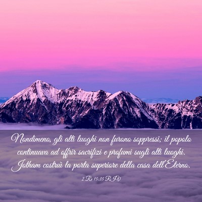 Picture 03 - 2 Re 15:35 RIV - Nondimeno, gli alti luoghi non furono soppressi; - Bible Verse Picture