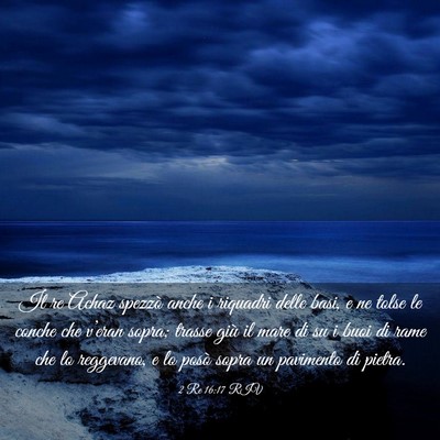 Picture 03 - 2 Re 16:17 RIV - Il re Achaz spezzò anche i riquadri delle basi, - Bible Verse Picture