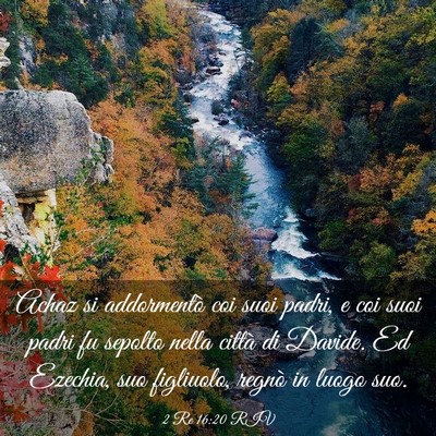 Picture 03 - 2 Re 16:20 RIV - Achaz si addormentò coi suoi padri, e coi suoi - Bible Verse Picture
