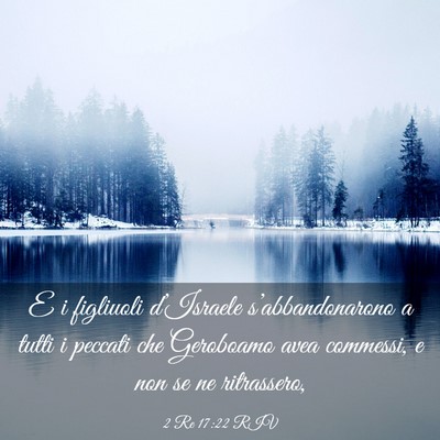 Picture 03 - 2 Re 17:22 RIV - E i figliuoli d’Israele s’abbandonarono a - Bible Verse Picture