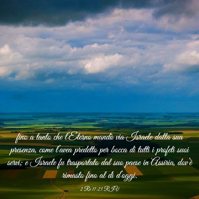 Picture 03 - 2 Re 17:23 RIV - fino a tanto che l’Eterno mandò via Israele - Bible Verse Picture