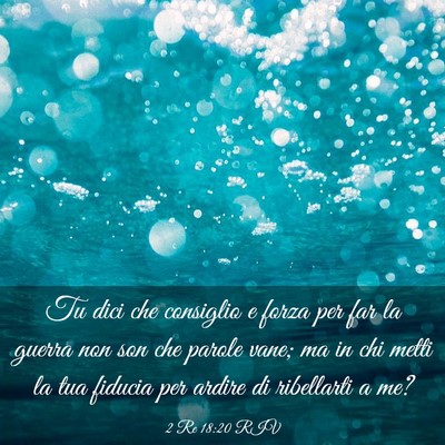 Picture 03 - 2 Re 18:20 RIV - Tu dici che consiglio e forza per far la guerra - Bible Verse Picture