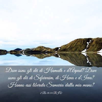 Picture 03 - 2 Re 18:34 RIV - Dove sono gli dèi di Hamath e d’Arpad? Dove - Bible Verse Picture