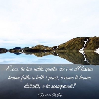 Picture 03 - 2 Re 19:11 RIV - Ecco, tu hai udito quello che i re d’Assiria - Bible Verse Picture