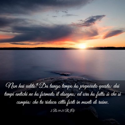 Picture 03 - 2 Re 19:25 RIV - Non hai udito? Da lungo tempo ho preparato - Bible Verse Picture
