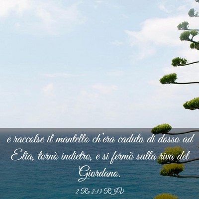 Picture 03 - 2 Re 2:13 RIV - e raccolse il mantello ch’era caduto di dosso - Bible Verse Picture