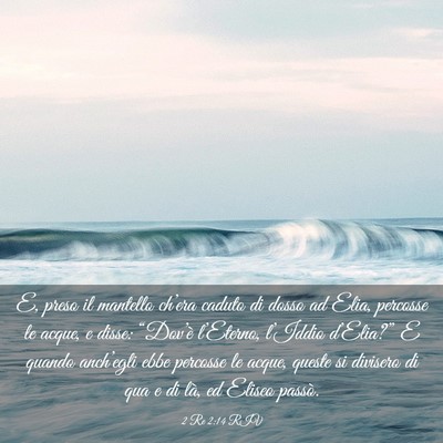 Picture 03 - 2 Re 2:14 RIV - E, preso il mantello ch’era caduto di dosso ad - Bible Verse Picture