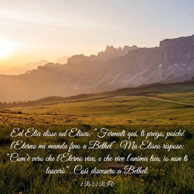 Picture 03 - 2 Re 2:2 RIV - Ed Elia disse ad Eliseo: “Fermati qui, ti - Bible Verse Picture