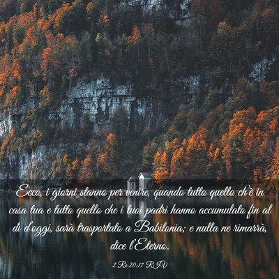 Picture 03 - 2 Re 20:17 RIV - Ecco, i giorni stanno per venire, quando tutto - Bible Verse Picture