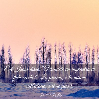 Picture 03 - 2 Re 20:7 RIV - Ed Isaia disse: “Prendete un impiastro di fichi - Bible Verse Picture