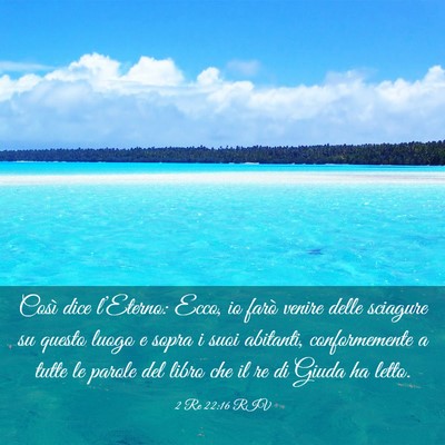 Picture 03 - 2 Re 22:16 RIV - Così dice l’Eterno: Ecco, io farò venire - Bible Verse Picture