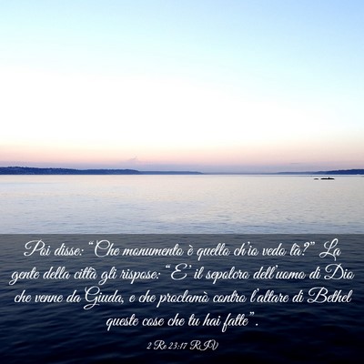 Picture 03 - 2 Re 23:17 RIV - Poi disse: “Che monumento è quello ch’io - Bible Verse Picture