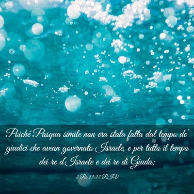 Picture 03 - 2 Re 23:22 RIV - Poiché Pasqua simile non era stata fatta dal - Bible Verse Picture