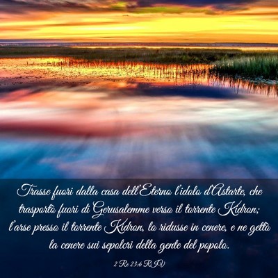 Picture 03 - 2 Re 23:6 RIV - Trasse fuori dalla casa dell’Eterno l’idolo - Bible Verse Picture