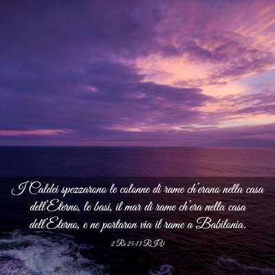 Picture 03 - 2 Re 25:13 RIV - I Caldei spezzarono le colonne di rame ch’erano - Bible Verse Picture