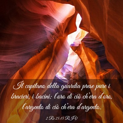 Picture 03 - 2 Re 25:15 RIV - Il capitano della guardia prese pure i bracieri, - Bible Verse Picture