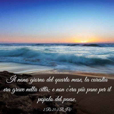 Picture 03 - 2 Re 25:3 RIV - Il nono giorno del quarto mese, la carestia era - Bible Verse Picture