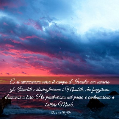 Picture 03 - 2 Re 3:24 RIV - E si avanzarono verso il campo d’Israele; ma - Bible Verse Picture