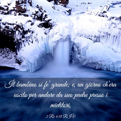Picture 03 - 2 Re 4:18 RIV - Il bambino si fe’ grande; e, un giorno ch’era - Bible Verse Picture