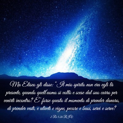 Picture 03 - 2 Re 5:26 RIV - Ma Eliseo gli disse: “Il mio spirito non era - Bible Verse Picture