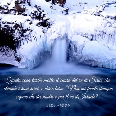 Picture 03 - 2 Re 6:11 RIV - Questa cosa turbò molto il cuore del re di - Bible Verse Picture