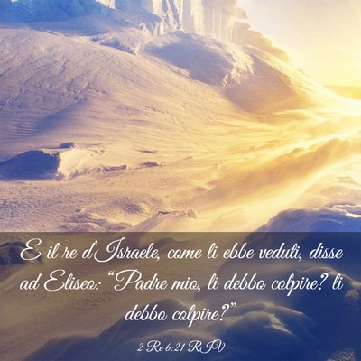 Picture 03 - 2 Re 6:21 RIV - E il re d’Israele, come li ebbe veduti, disse - Bible Verse Picture