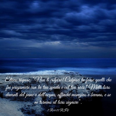 Picture 03 - 2 Re 6:22 RIV - Eliseo rispose: “Non li colpire! Colpisci tu - Bible Verse Picture
