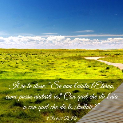 Picture 03 - 2 Re 6:27 RIV - Il re le disse: “Se non t’aiuta l’Eterno, - Bible Verse Picture