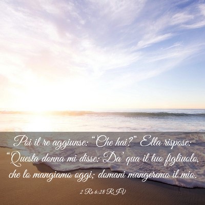 Picture 03 - 2 Re 6:28 RIV - Poi il re aggiunse: “Che hai?” Ella rispose: - Bible Verse Picture