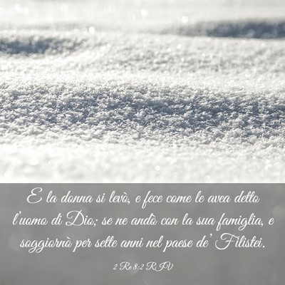 Picture 03 - 2 Re 8:2 RIV - E la donna si levò, e fece come le avea detto - Bible Verse Picture