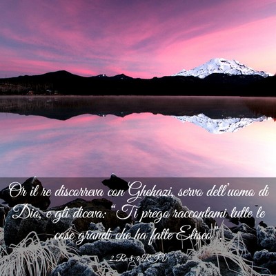 Picture 03 - 2 Re 8:4 RIV - Or il re discorreva con Ghehazi, servo - Bible Verse Picture