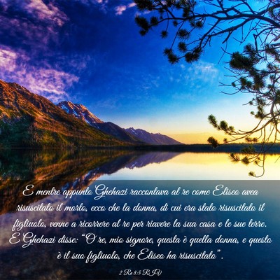 Picture 03 - 2 Re 8:5 RIV - E mentre appunto Ghehazi raccontava al re come - Bible Verse Picture