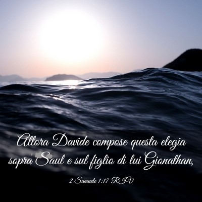 Picture 03 - 2 Samuele 1:17 RIV - Allora Davide compose questa elegia sopra Saul e - Bible Verse Picture