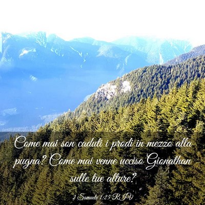 Picture 03 - 2 Samuele 1:25 RIV - Come mai son caduti i prodi in mezzo alla pugna? - Bible Verse Picture