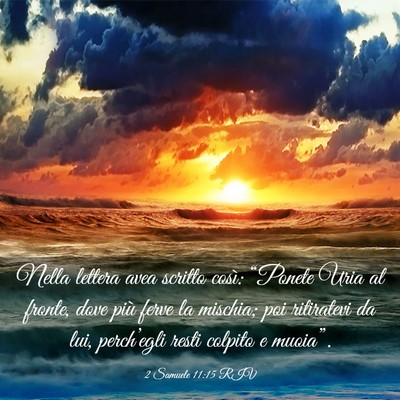 Picture 03 - 2 Samuele 11:15 RIV - Nella lettera avea scritto così: “Ponete Uria - Bible Verse Picture