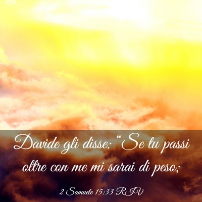 Picture 03 - 2 Samuele 15:33 RIV - Davide gli disse: “Se tu passi oltre con me mi - Bible Verse Picture