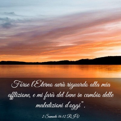Picture 03 - 2 Samuele 16:12 RIV - Forse l’Eterno avrà riguardo alla mia - Bible Verse Picture