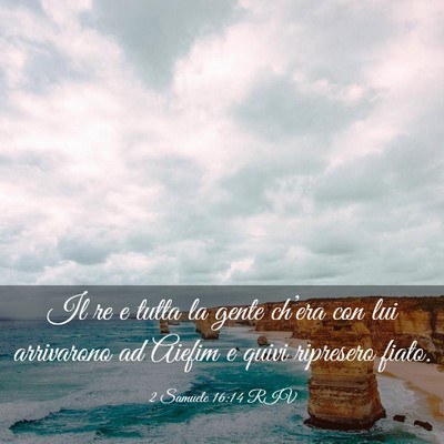 Picture 03 - 2 Samuele 16:14 RIV - Il re e tutta la gente ch’era con lui - Bible Verse Picture