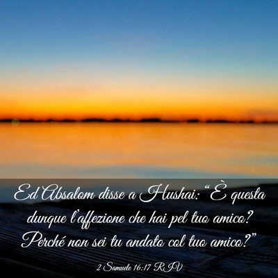 Picture 03 - 2 Samuele 16:17 RIV - Ed Absalom disse a Hushai: “È questa dunque - Bible Verse Picture