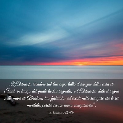 Picture 03 - 2 Samuele 16:8 RIV - L’Eterno fa ricadere sul tuo capo tutto il - Bible Verse Picture