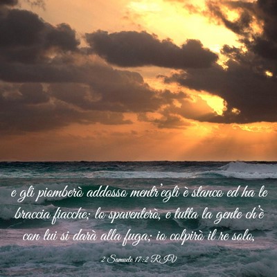 Picture 03 - 2 Samuele 17:2 RIV - e gli piomberò addosso mentr’egli è stanco ed - Bible Verse Picture