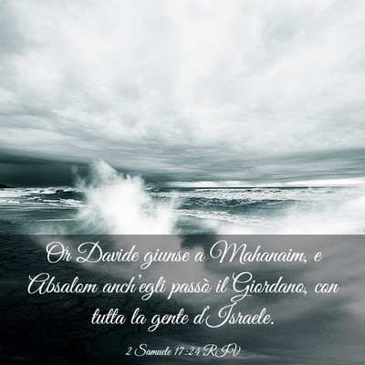 Picture 03 - 2 Samuele 17:24 RIV - Or Davide giunse a Mahanaim, e Absalom - Bible Verse Picture