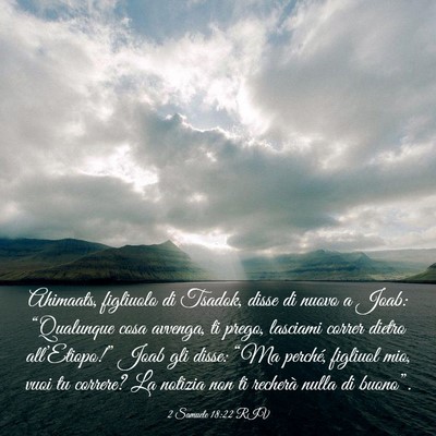 Picture 03 - 2 Samuele 18:22 RIV - Ahimaats, figliuolo di Tsadok, disse di nuovo a - Bible Verse Picture